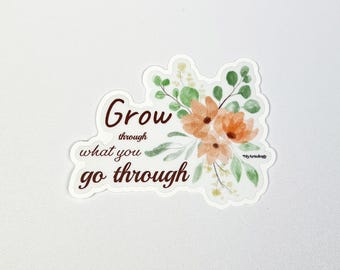 Watercolor Flower Sticker | Grow Through What you go Through Sticker | Waterproof Stickers | Laptop Vinyl Decal | Water Bottle Vinyl Decal