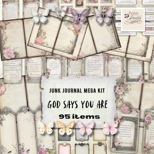 May include: A junk journal mega kit with a vintage aesthetic. The kit includes lined pages, decorative frames, floral accents, and butterfly embellishments. The text "GOD SAYS YOU ARE" is prominently displayed, along with "95 items".