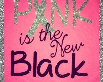 Pink Is The New Black/ Support Breast Cancer T-shirt