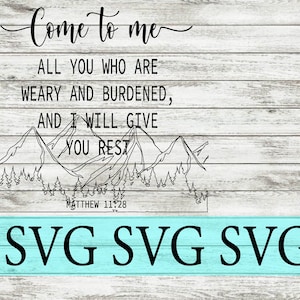 Come to Me SVG All who are weary and burdened Matthew 11:28 Digital Download