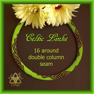 May include: A green and brown beaded necklace with a Celtic knot design. The necklace is 16 rounds and has a double column seam. The text "Celtic Links" is written in cursive on a brown background.