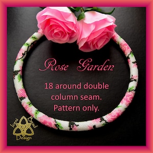 May include: A white beaded necklace with pink and green floral accents. The necklace is in the shape of a circle and is made with 18 around double column seam. The text "Rose Garden" is written in cursive on a black background. The text "Pattern only." is also written on the black background.