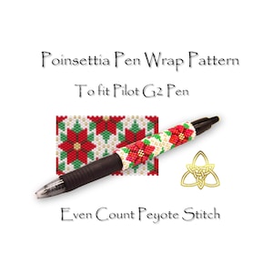 May include: A red and green poinsettia pen wrap pattern for a Pilot G2 pen. The pattern is made with even count peyote stitch. The text "To fit Pilot G2 Pen" and "Even Count Peyote Stitch" is included in the image.