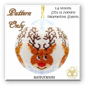 May include: A beaded ornament pattern for a reindeer with a red nose. The pattern is for a 70mm diameter form and has 14 rows. The text "Pattern Only" and "Reindeer" are included in the image.