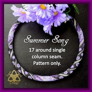 May include: A purple and black beaded necklace with a silver thread running through it. The necklace is in the shape of a circle and is lying on a black surface. The text "Summer Song" is written in a cursive font above the necklace. The text "17 around single column seam. Pattern only." is written below the necklace.
