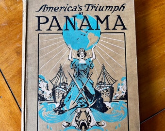 Libro antiguo - El triunfo de América en Panamá - 1913 - Historia de la construcción y operación de la gigantesca vía fluvial del mundo de océano a océano