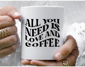 Coffee Lover Mug | Love and Coffee | Coffee Lover Gift | All you need is love and coffee | Ceramic Mug 11oz