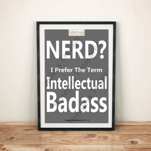 Geek (F) - Nerd... I Prefer The Term Intellectual Badass - (Digital Download, Instant Download, Printable)