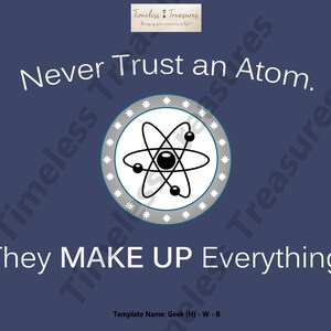 Geek (H) - Never Trust an Atom They MAKE UP Everything - (Téléchargement numérique, Téléchargement instantané, Imprimable)
