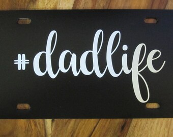 dad life License Plate ~Choose your Plate AND Lettering Color~ | #dadlife | vanity | custom | dadlife | # license plate