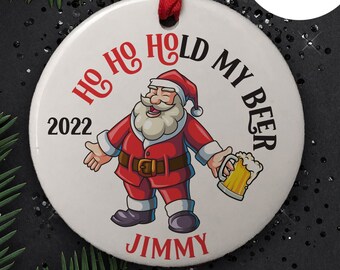 Ho Ho Hold My Beer Santa Ornament, Personalized Christmas Beer Decor, Craft Beer Mug, Dad Boyfriend Husband Ornament, Funny Beer Gift