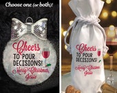 Personalized Cheers To Pour Decisions Handmade Wine Ornament or Wine Bag Tote Silver Bow Rope Bag Christmas Wine Hostess Ornament