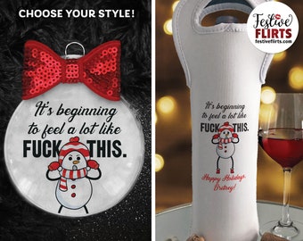 Beginning to Feel Like Fuck This Snarky Ornament or Insulated Wine Bottle Bag, Funny Christmas Swearing Snowman, Secret Santa Gift, Sarcasm