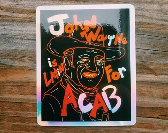 John Wayne is Latin for ACAB holographic sticker | antifa | anarchist  | 1312 | anti capitalist