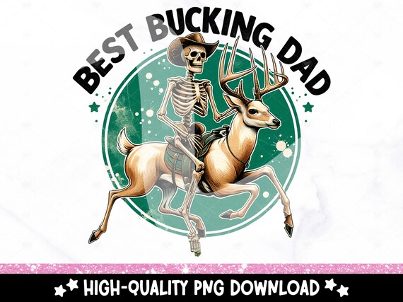 Best Bucking Dad PNG, Hunting Dad Clipart, Father's Day Sublimation Design, Buck Deer PNG, Dad DTF Transfer Digital Download, Mug, Tumbler