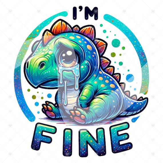 I'm Fine Dinosaur PNG, Sad Dinosaur Png, Sarcastic Png, Funny Sublimation Design, Dino Clipart, Dinosaur Shirt, Funny Tshirt Design Download
