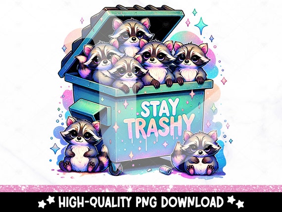 Stay Trashy Raccoon PNG, Funny Raccoons Clipart, Snarky Raccoon Sublimation Design, DTF Transfer, Cute But Feral Png, Shirt Design, Wrap