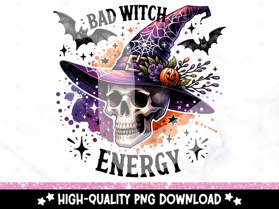 Bad Witch Energy PNG, Halloween Shirt Sublimation Design, Spooky Fall PNG, Snarky Skeleton Witch DTF Transfer, Trendy Tshirt, Tumbler Wrap