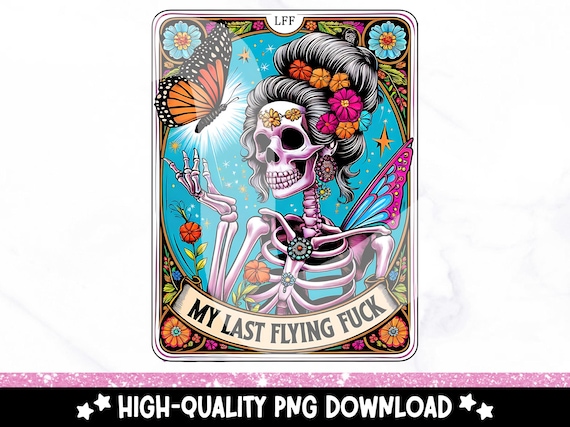 My Last Flying Fuck Funny Tarot Card PNG, Sarcastic Snarky Skeleton Sublimation Design, Sassy Witchy T-Shirt Clipart File, Digital Download