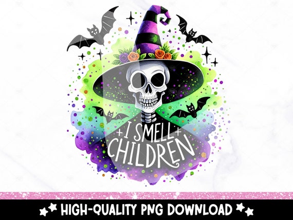 I Smell Children PNG, Spooky Witch Clipart, Halloween Tshirt Sublimation Design, Snarky Skeleton Uv DTF Transfer File, Tumbler, Mug, Sticker
