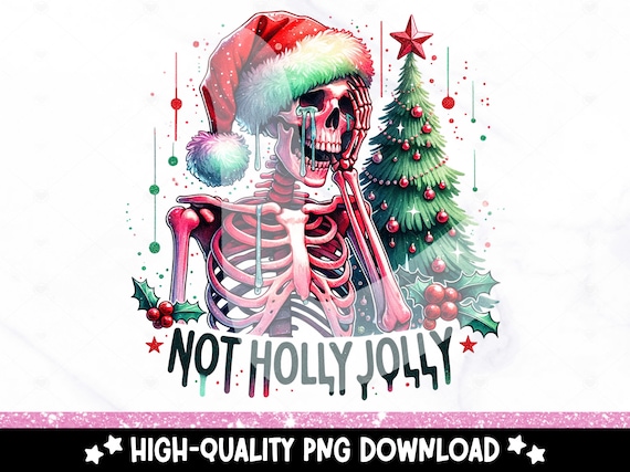 Not Holly Jolly PNG, Anti Christmas Skeleton Sublimation Design, Santa Skull Digital Download, Holiday DTF Transfer, Tshirt, Mug, Tumbler