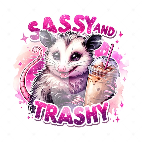 Trashy And Sassy Possum Funny Tshirt Trashy And Sassy Possum Funny Tshirt