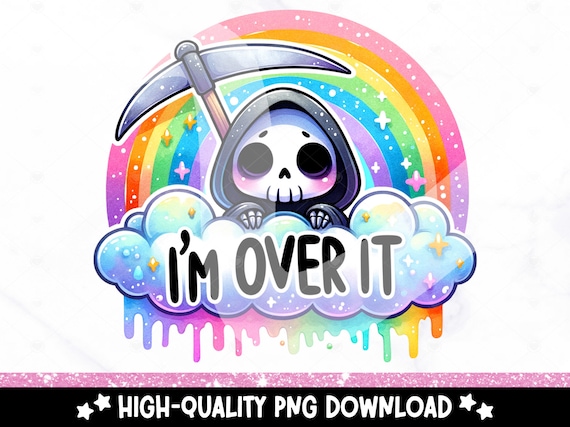 I'm Over It PNG, Spooky Grim Reaper Clipart, Snarky Tshirt Sublimation Design, Sarcastic DTF Transfer, Mental Health, Sticker, Mug, Tumbler
