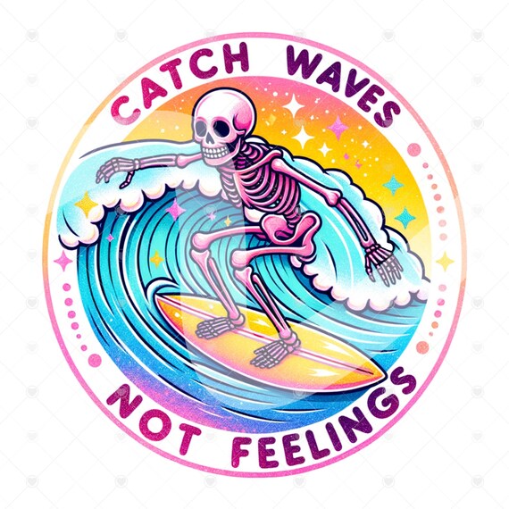 Catch Waves Not Feelings PNG, Funny Summer Skeleton Clipart, Snarky Skeleton Sublimation Design, Summer Vacation DTF File, Trendy T-Shirt