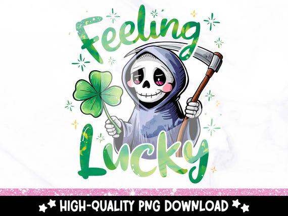 Cute St Patricks Day PNG, Feeling Lucky Grim Reaper PNG, St Pattys Day Sarcastic Skeleton Shirt Sublimation Design, Four Leaf Clover PNG