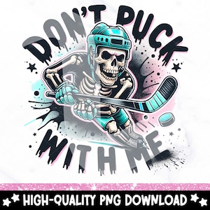 Don't Puck With Me PNG, Cute Hockey Clipart, Snarky Skeleton PNG, Funny Sublimation Design, Hockey Player, Ice Hockey Tshirt Design, Mug