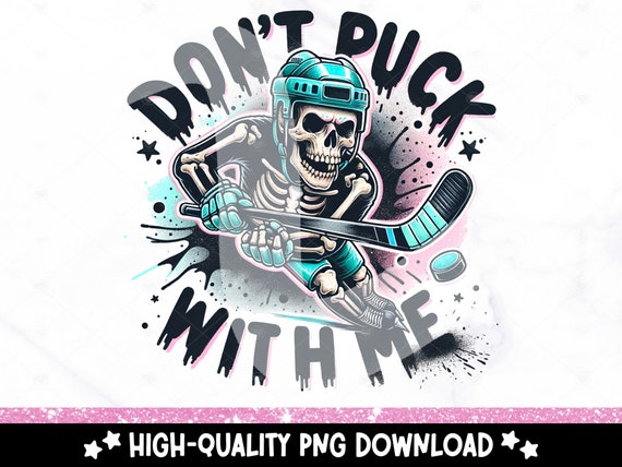 Don't Puck With Me PNG, Cute Hockey Clipart, Snarky Skeleton PNG, Funny Sublimation Design, Hockey Player, Ice Hockey Tshirt Design, Mug