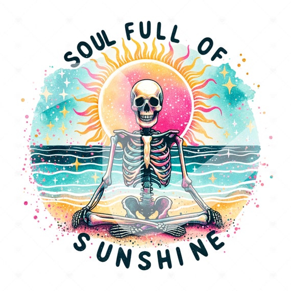 Soul Full of Sunshine PNG, Cute Summer Skeleton Clipart, Snarky Skeleton Sublimation, Vacation DTF File, Trendy Shirt Design, Tumbler, Mug