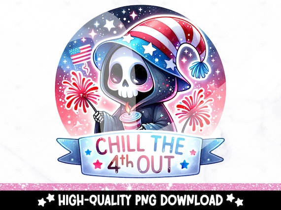 Chill The 4th Out Clipart, Funny Fourth of July PNG, Grim Reaper Merica PNG, Snarky Skeleton Sublimation, 4th of July DTF Transfer Tshirt