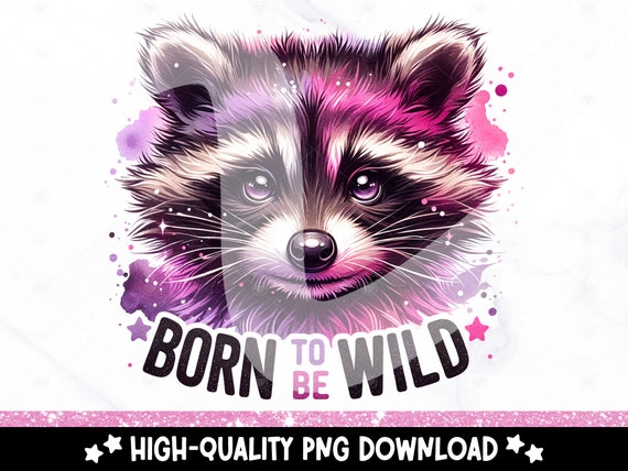 Born to Be Wild PNG, Cute Raccoon Clipart, Snarky Tshirt Sublimation Design, Sarcastic DTF Transfer, Anxiety Clipart, Sticker, Mug, Tumbler