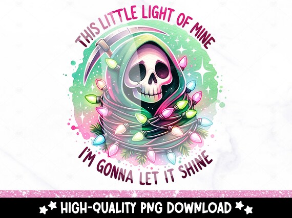This Little Light of Mine PNG, Funny Christmas Lights Clipart, Skeleton Sublimation Design, Digital Download, Holiday Shirt DTF Transfer