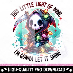 May include: A quirky illustration depicts a Grim Reaper character with a skull face, adorned with festive Christmas lights. The reaper holds a scythe, with the words "This Little Light of Mine, I'm Gonna Let It Shine" displayed around it.