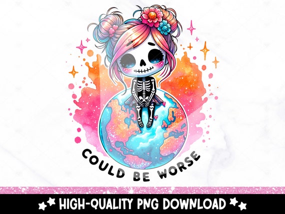 Could Be Worse PNG, Funny Skeleton Clipart, Sarcastic Skeleton Sublimation, Snarky UV DTF Transfer File, Living the Dream Tshirt Png, Mug