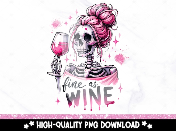 Fine as Wine PNG, Spooky Skeleton Clipart, Wine Lover Sublimation Design, Wine Drinker DTF Transfer File, Cute Skeleton Shirt PNG, Mug Png