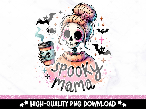 Spooky Mama PNG, Halloween Skeleton Mom Sublimation Design, Cute Mommy Digital Download, Fall Coffee DTF Transfer, Tshirt, Mug, Tumbler Wrap
