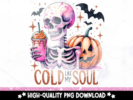 Cold Like My Soul PNG, Snarky Skeleton Clipart, Coffee Lover Tshirt Sublimation Design, UV DTF Transfer, Funny Halloween Mug, Tumbler Wrap