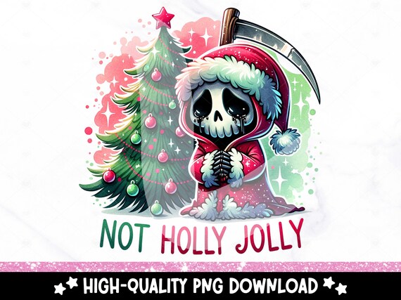 Not Holly Jolly PNG, Anti Christmas Skeleton Sublimation Design, Santa Reaper Digital Download, Holiday DTF Transfer, Tshirt, Mug, Tumbler