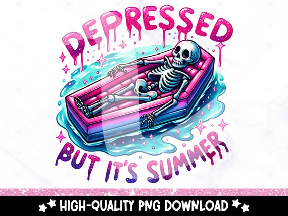 Funny Summer Skeleton Clipart, Depressed But It's Summer PNG, Snarky Sublimation Design, Pool Float, Summer Vacation DTF File, Trendy Mug