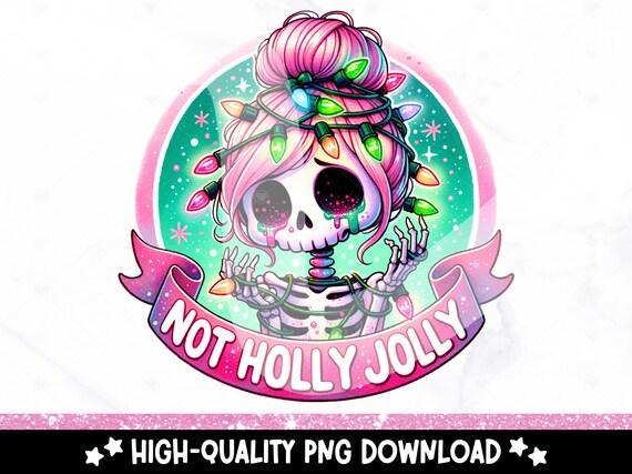 Not Holly Jolly PNG, Anti Christmas Skeleton Sublimation Design, Cute Digital Download Clipart, Holiday DTF Transfer, Tshirt, Mug, Tumbler