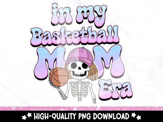 In My Basketball Mom Era PNG, Skeleton Basketball Sublimation Design, Spooky Sports Clipart, Game Day Shirt Design, Tumbler Wrap, DTF File