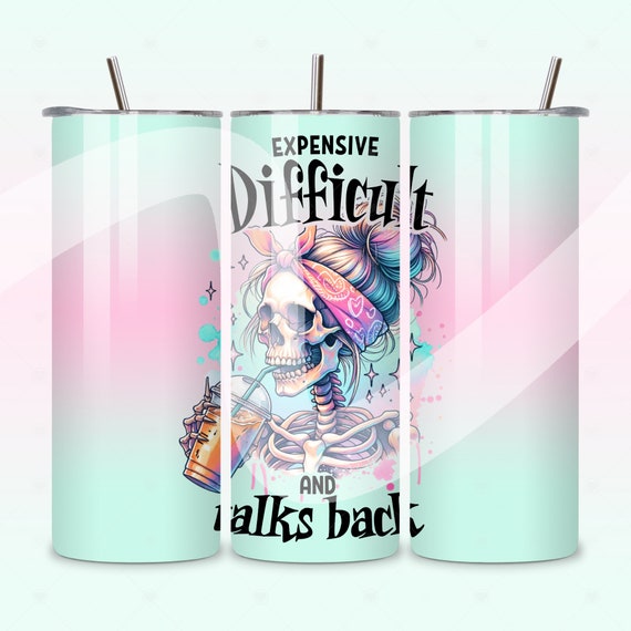 Expensive Difficult And Talks Back Tumbler Wrap, Mom Skeleton PNG, Funny Saying Skinny Tumbler, Trendy 20 oz Tumbler Sublimation Design
