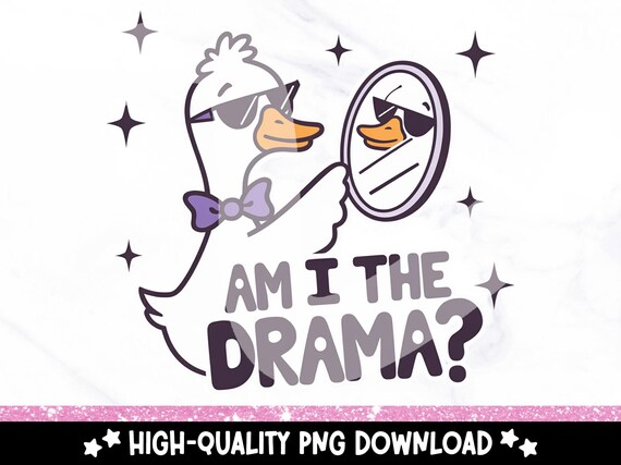 Am I The Drama PNG, Trendy Goose PNG, Cute Silly Goose Clipart, Mental Health Sublimation Design, Funny Goose Sticker PNG, Quirky Download