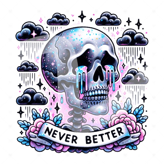 Never Better PNG, Snarky Skeleton Png, Sarcastic Png, Funny Sublimation Design, Skeleton Clipart, Skeleton Shirt, Funny Tshirt Design, DTF