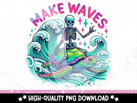 Make Waves PNG, Funny Turtle Clipart, Snarky Skeleton Sublimation Design, Summer Vacation Uv DTF File, Trendy Beach Tshirt Design, Tumbler