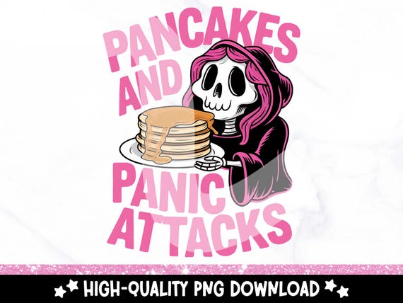 Pancakes and Panic Attacks PNG, Funny Grim Reaper Clipart, Mental Health Sublimation Design, Snarky Skeleton PNG, Anxiety DTF Transfer File