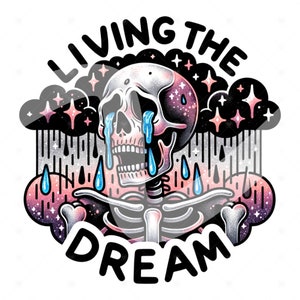 Living the Dream Skeleton PNG: Funny Sarcastic Design (Digital Download)